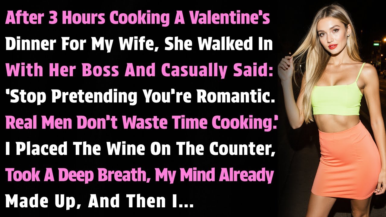 After 3 Hours Cooking Valentine’s Dinner, My Wife Walked In With Her Boss And Laughed At Me.Then I..