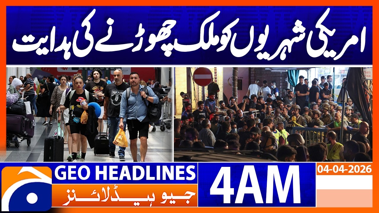 US citizens in Lebanon ordered to leave the country | Geo News 4 AM Headlines | 4 April 2026