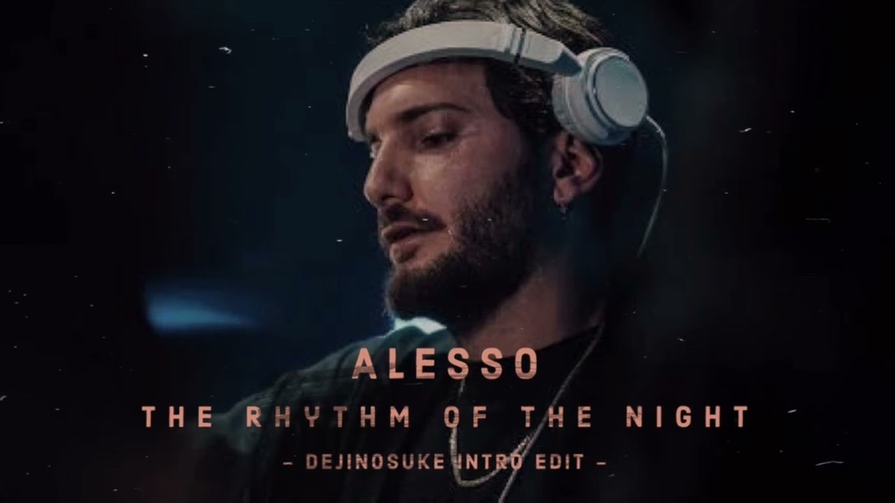 Alesso - The Rhythm of the Night (dejinosuke Intro Edit)