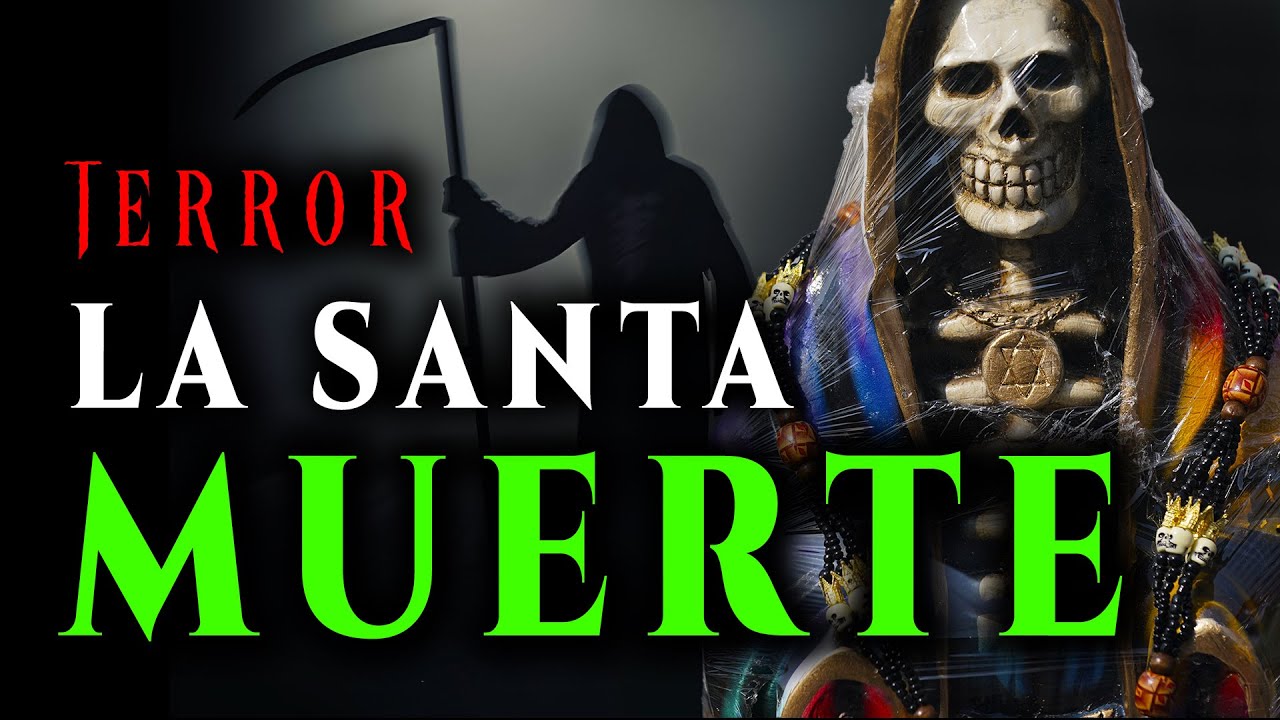 Historias paranormales con LA SANTA MUERTE