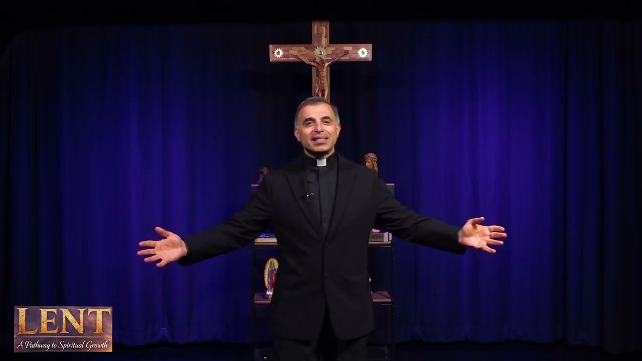Lent — A Pathway to Spiritual Growth with Fr. Krikor: Third Week of Lent