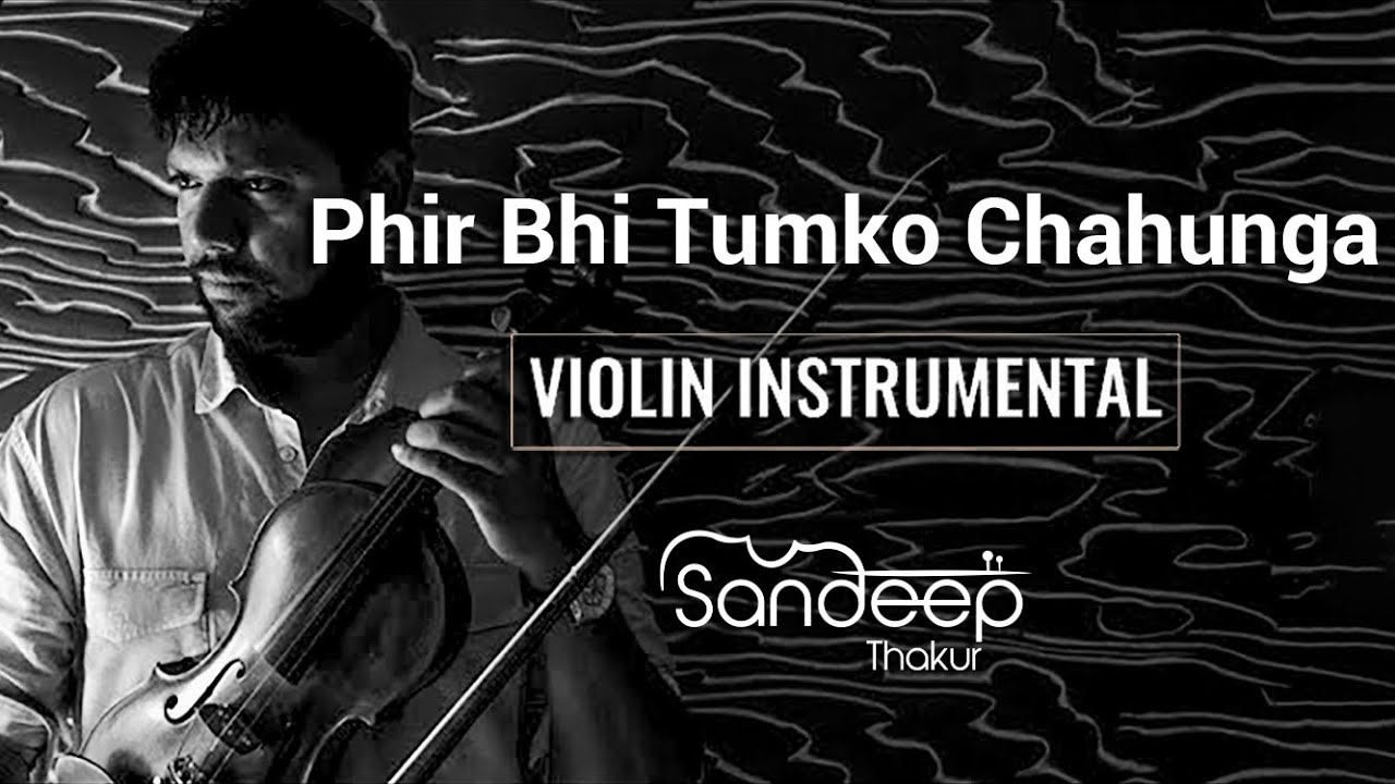 Sandeep Thakur - Phir Bhi Tumko Chahunga - Humnava | Violin Cover | Mithoon | Arijit Singh | Papon