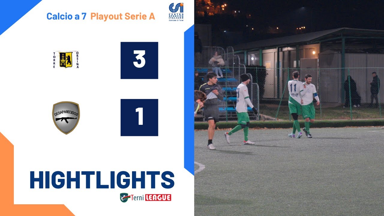 Torre Orsina - Desaparecidos (Playout Serie A - Calcio a 7)