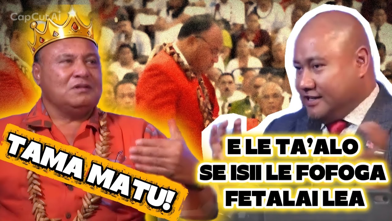 E LE TA'ALO SE ISI I LE FOFOGA FETALAI LEA; TAMA MATU / ASIATA & TAUTAI A'E #law #politics 