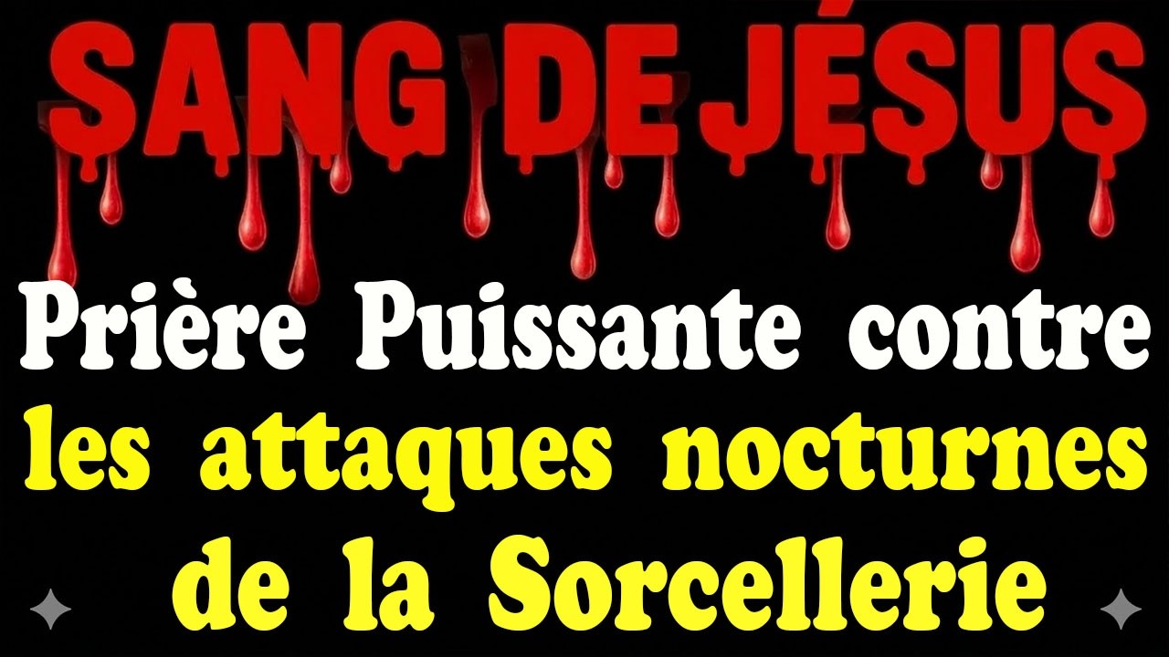 Prière Puissante de Combat contre les Attaques nocturnes de la Sorcellerie