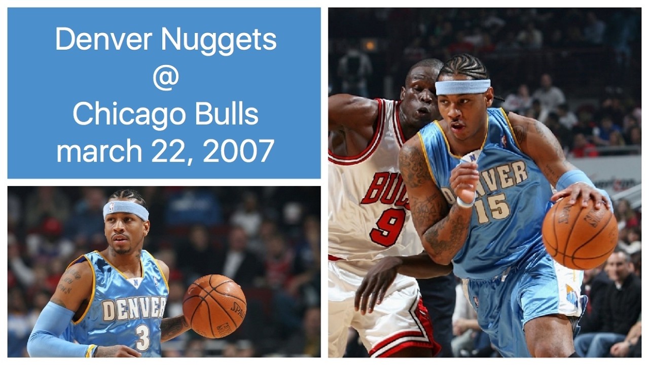 Denver Nuggets @ Chicago Bulls (FULL GAME) Melo & AI visiting Chicago (march 22, 2007)