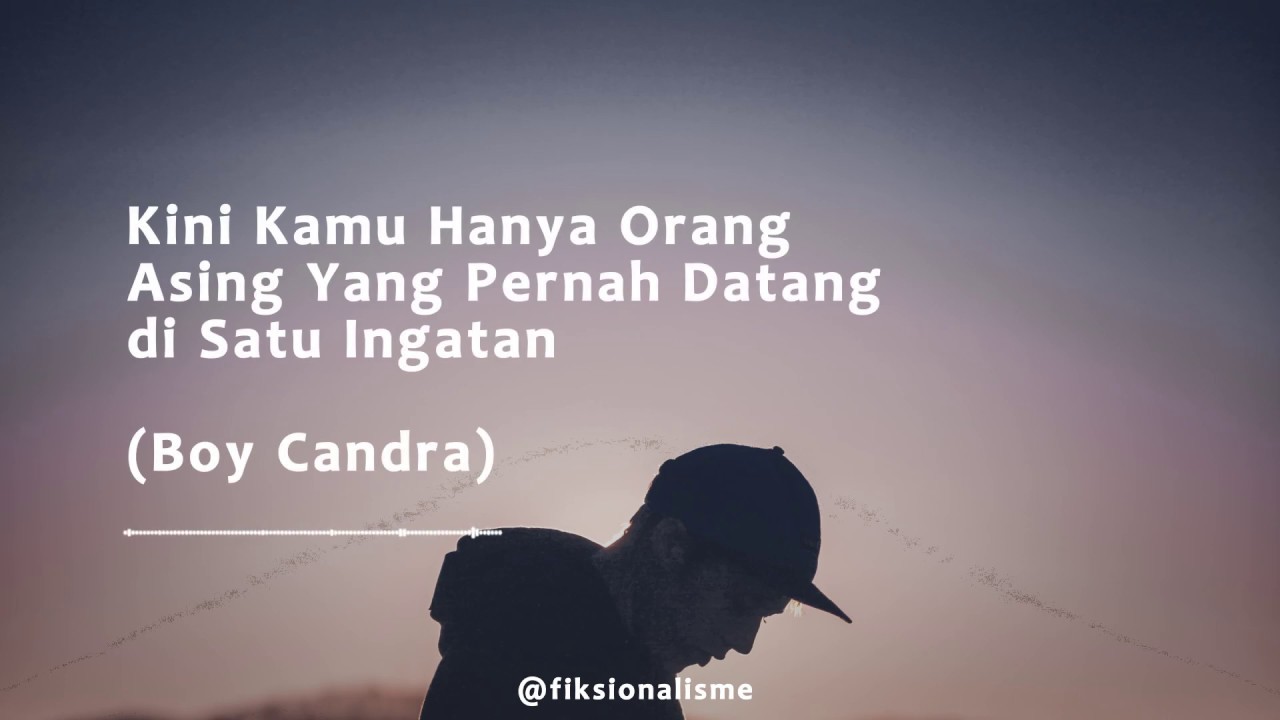 Kini Kamu Hanya Orang Asing yang Pernah Datang di Satu Ingatan (Boy Candra) - Visualisasi
