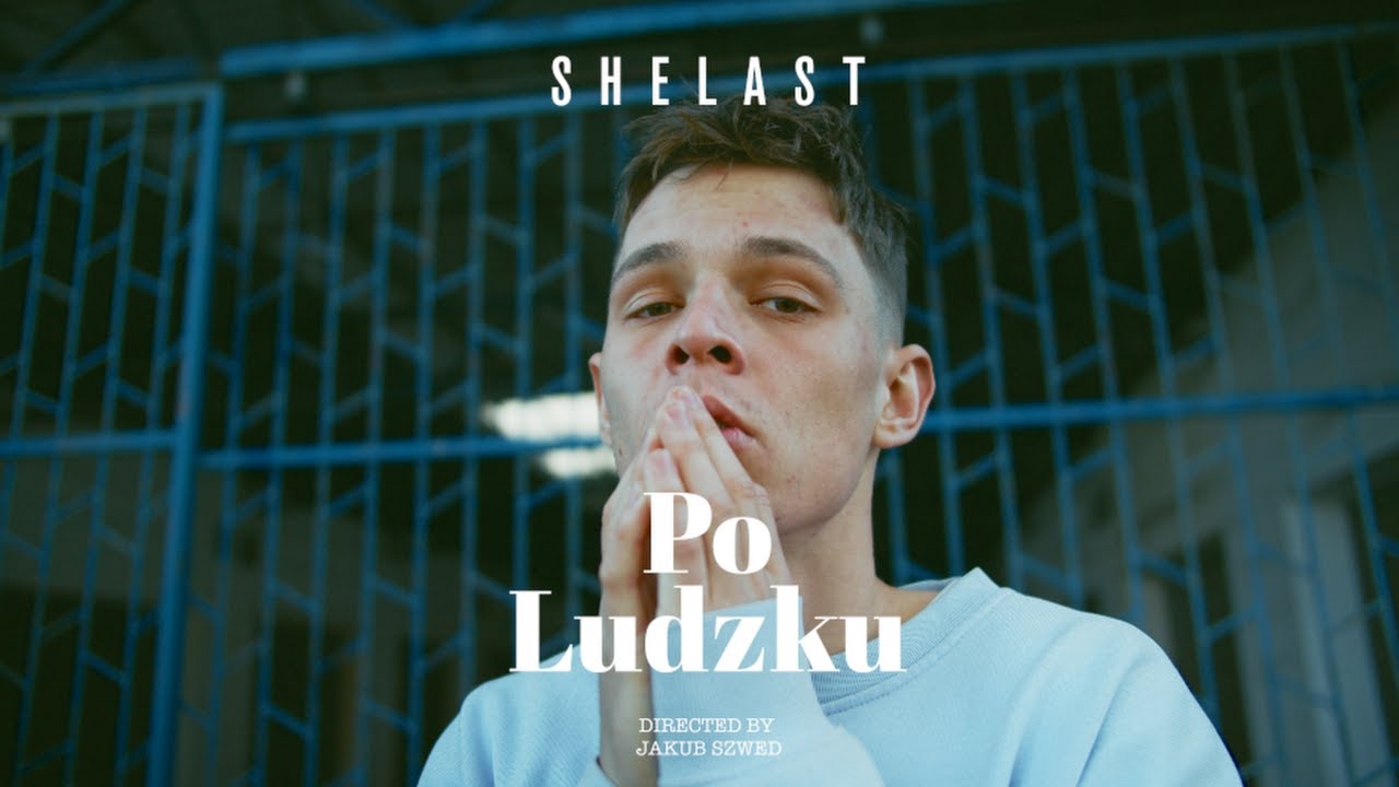 SHELAST - PO LUDZKU (prod.ADZ) (official video)