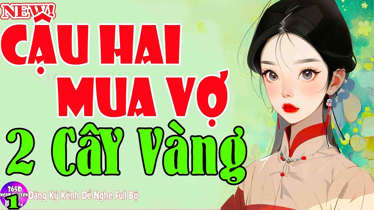 Tiểu Thuyết Cậu Mợ Mới - CẬU HAI MUA VỢ  2 CÂY VÀNG Tập 1 - 10 Điểm Không Có Nhưng