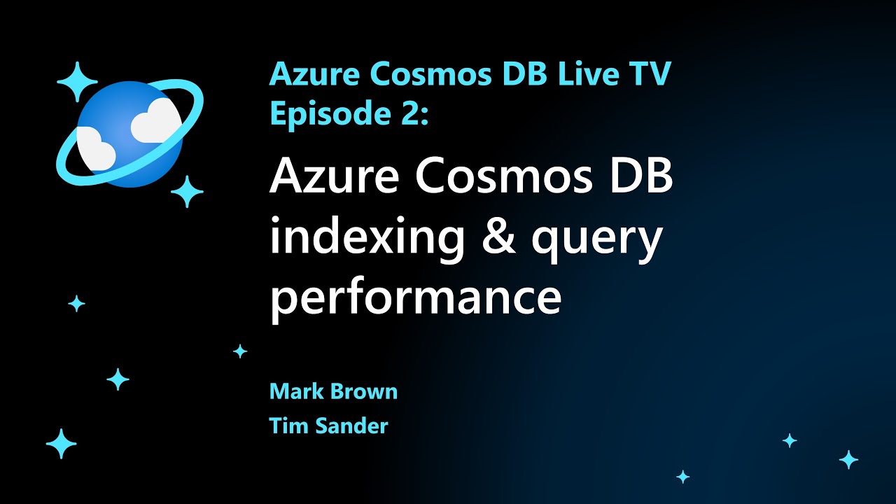Azure Cosmos DB Indexing & Query Performance - Episode 2 (Azure Cosmos DB Live TV)