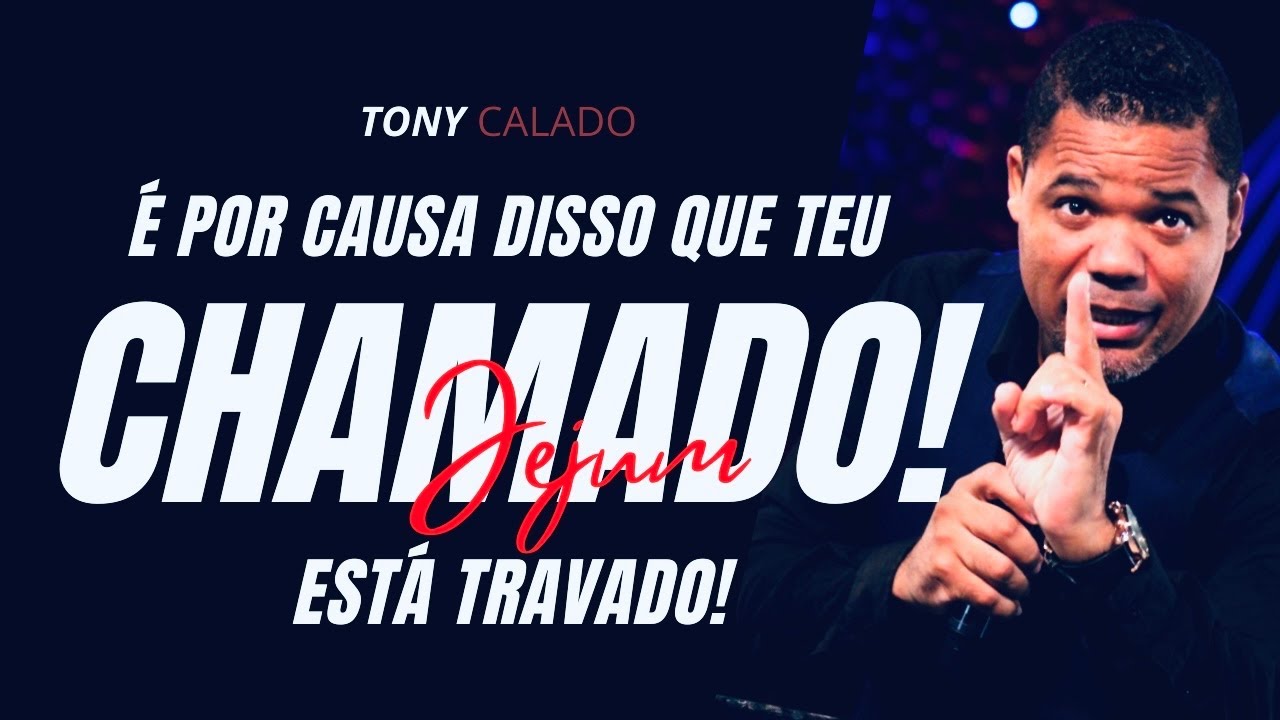 É Por Causa Disso Que O Teu Chamado Está Travado | Tony Calado