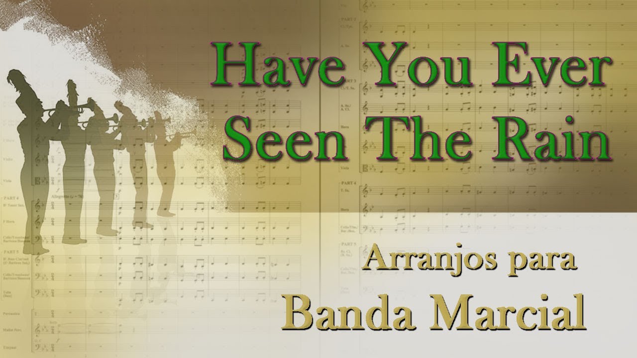 HAVE YOU EVER SEEN THE RAIN para Banda Marcial