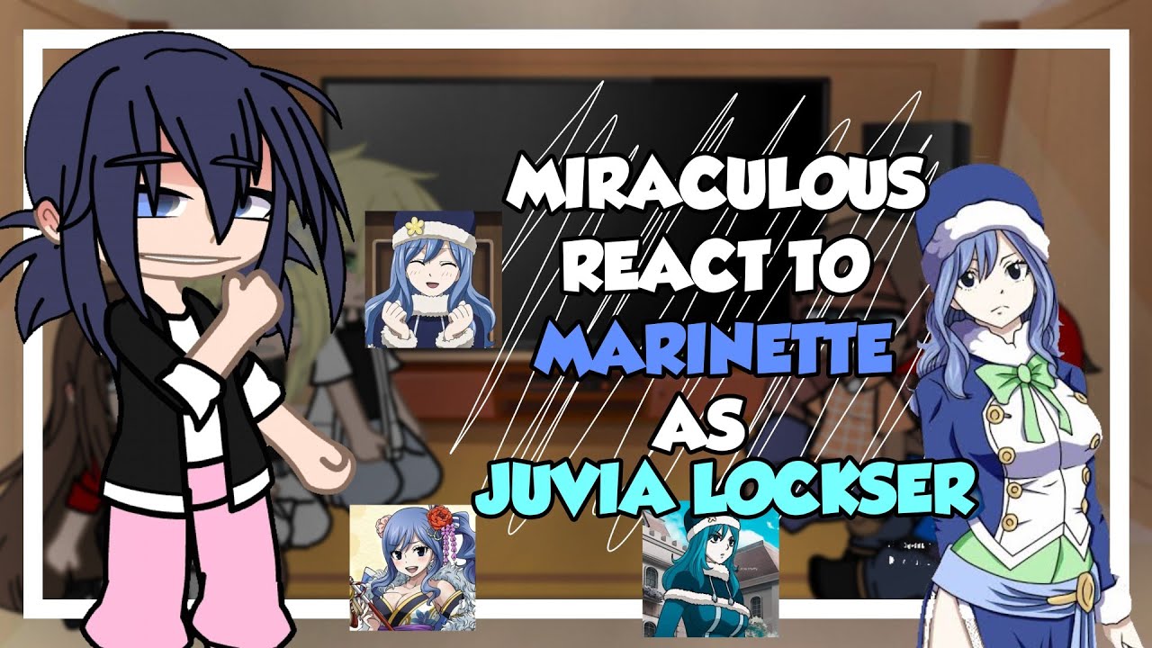 •||• Mlb react to Marinette as Juvia Lockser •||• 🌊☁️ 1/1 🇧🇷🇺🇲