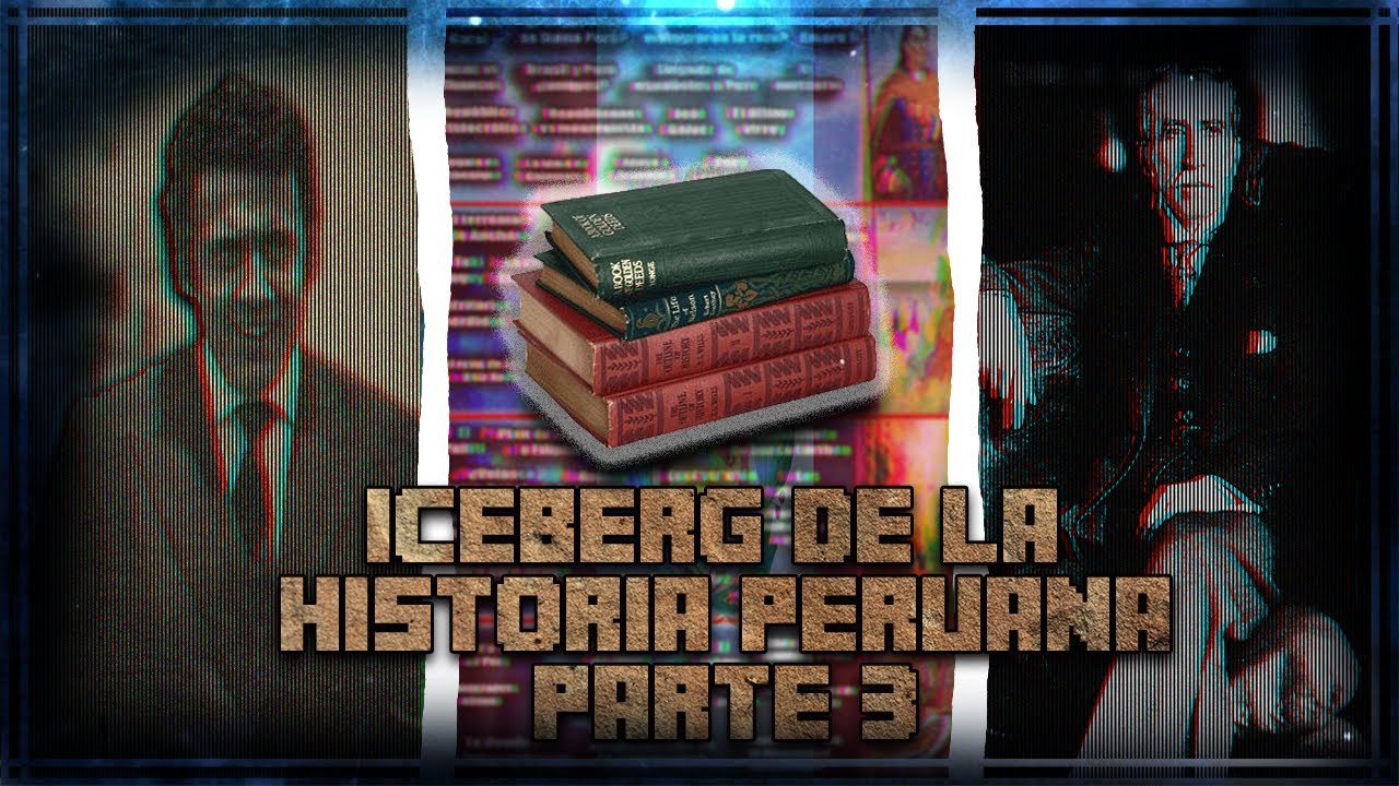EL ICEBERG DE LA HISTORIA PERUANA (PARTE 3)