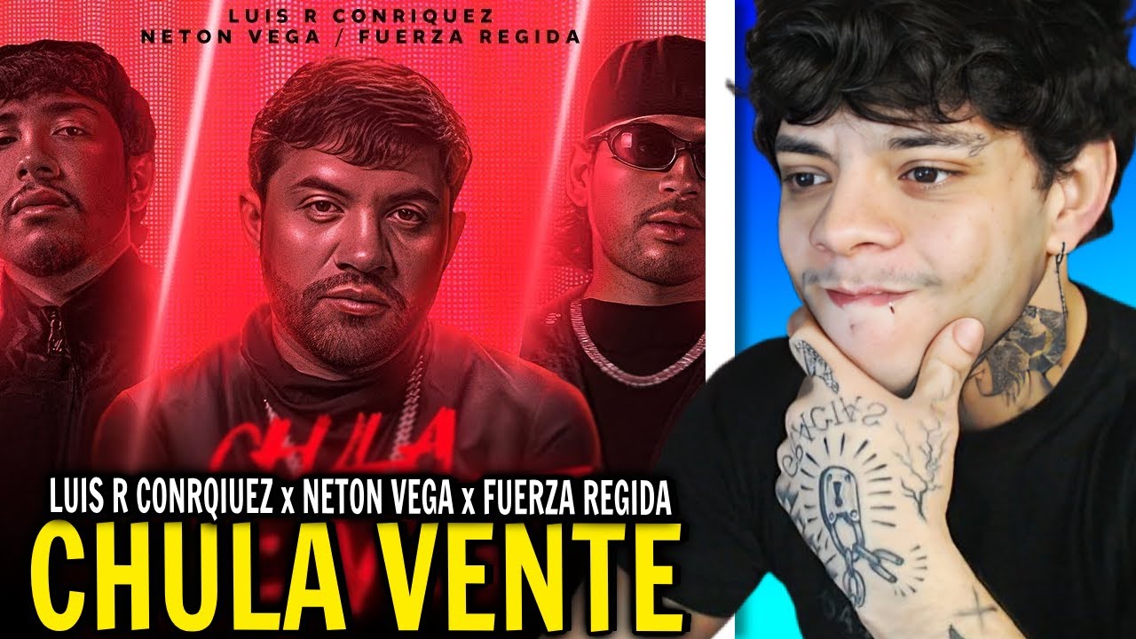 (REACCIÓN) Luis R Conriquez, Neton Vega, Fuerza Regida - Chula Vente [Lyric Video]