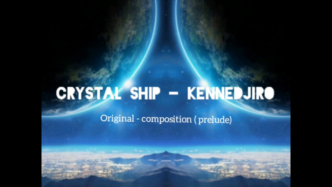 Crystal Ship - KenneDjiro | Rare Song