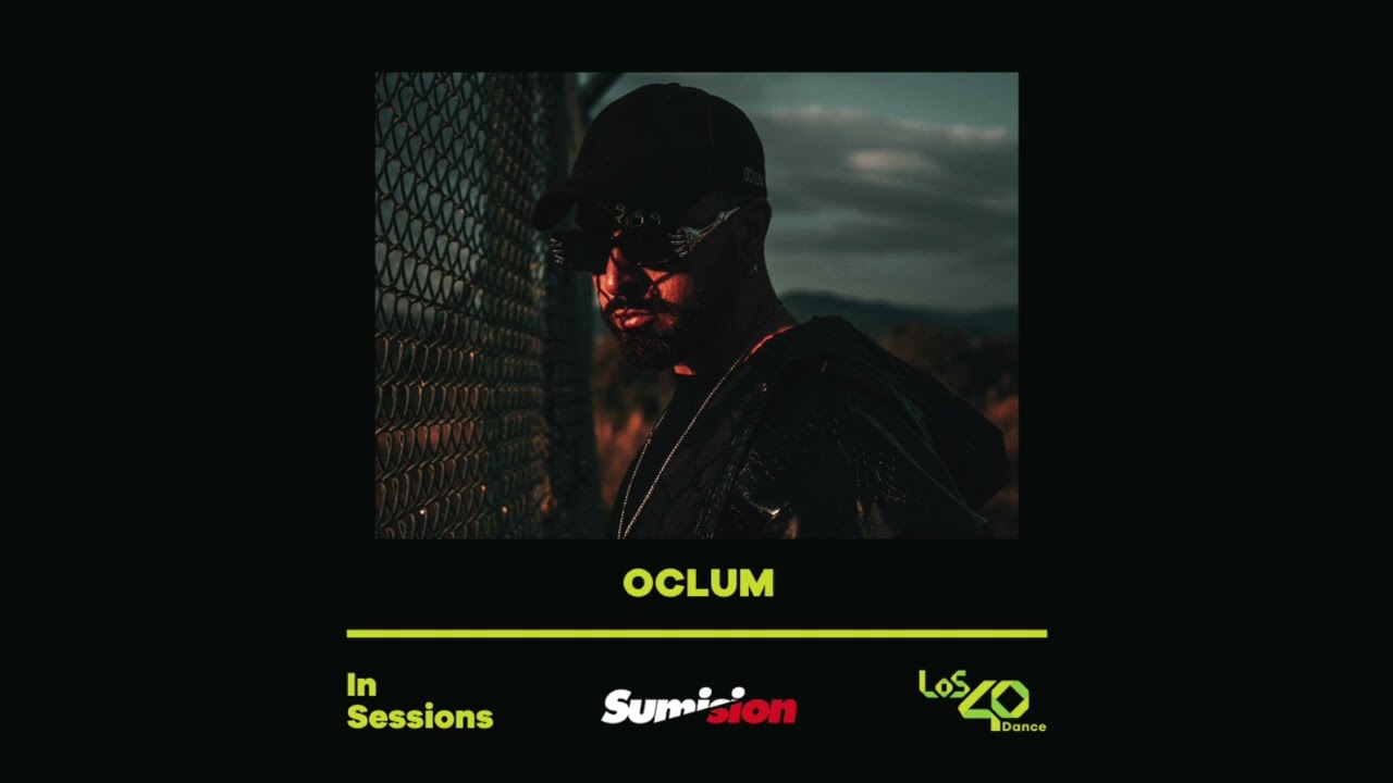 Los 40 Dance In Sessions pres. Sumision Records mixed by OCLUM 18:04:2025 part 2