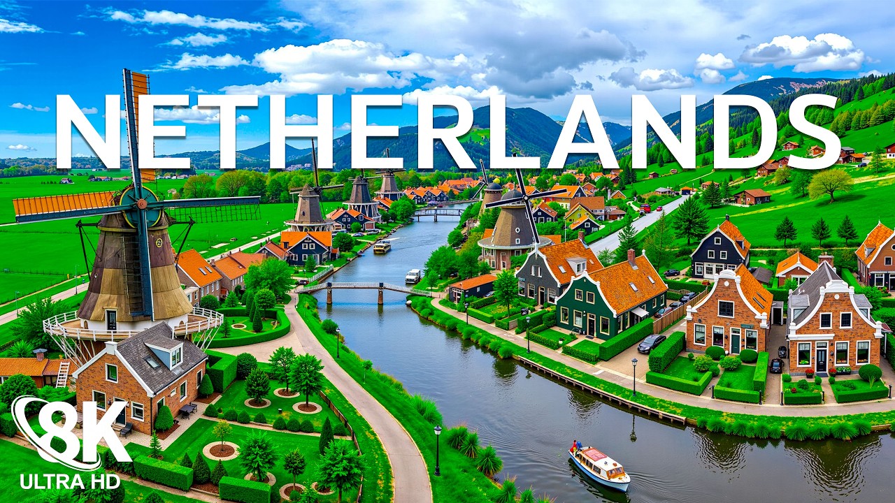 Netherlands 8K | Windmill Villages, Scenic Canals & Charming Dutch Countryside