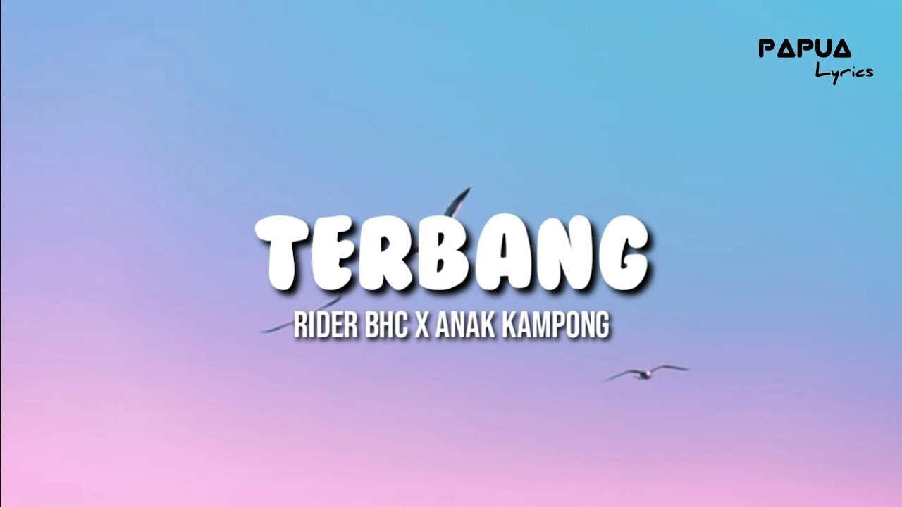 Rider BHC -Terbang ft.Anak kampong (official lyrics video) by [Papua lyrics]