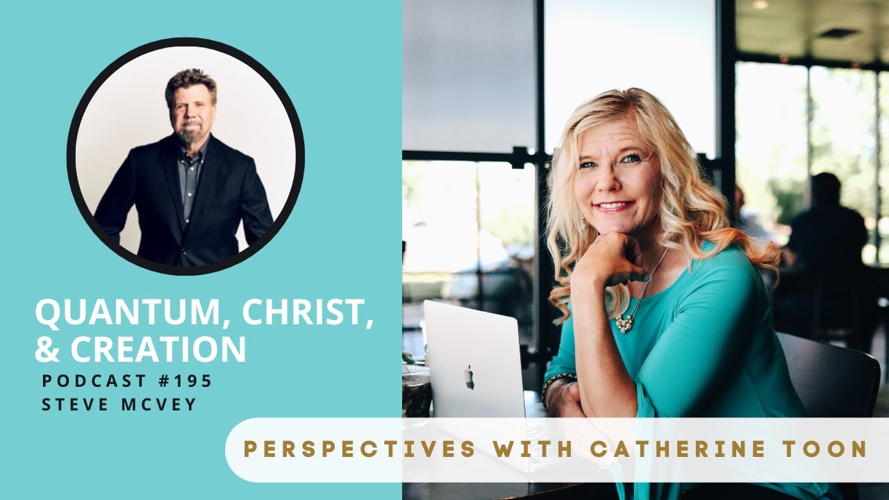 Quantum, Christ, & Creation w/ Steve McVey | Podcast Episode 195