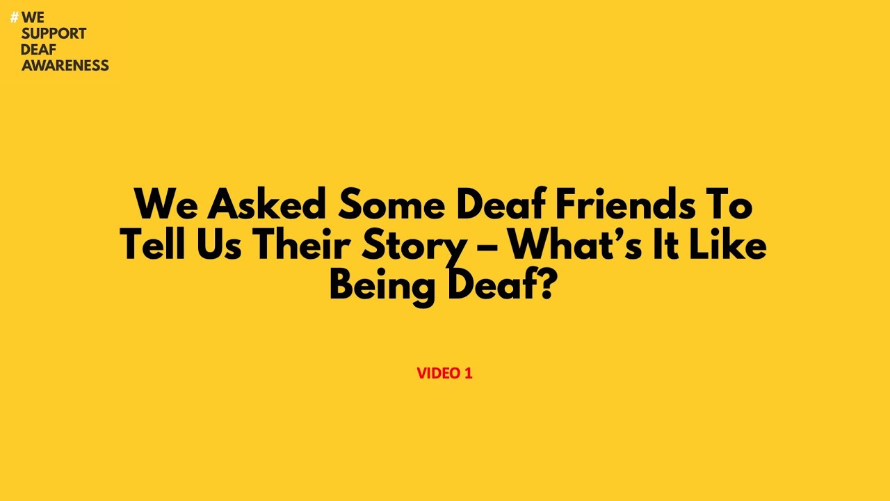 Deaf Awareness Week: What's it like being deaf? Video 1