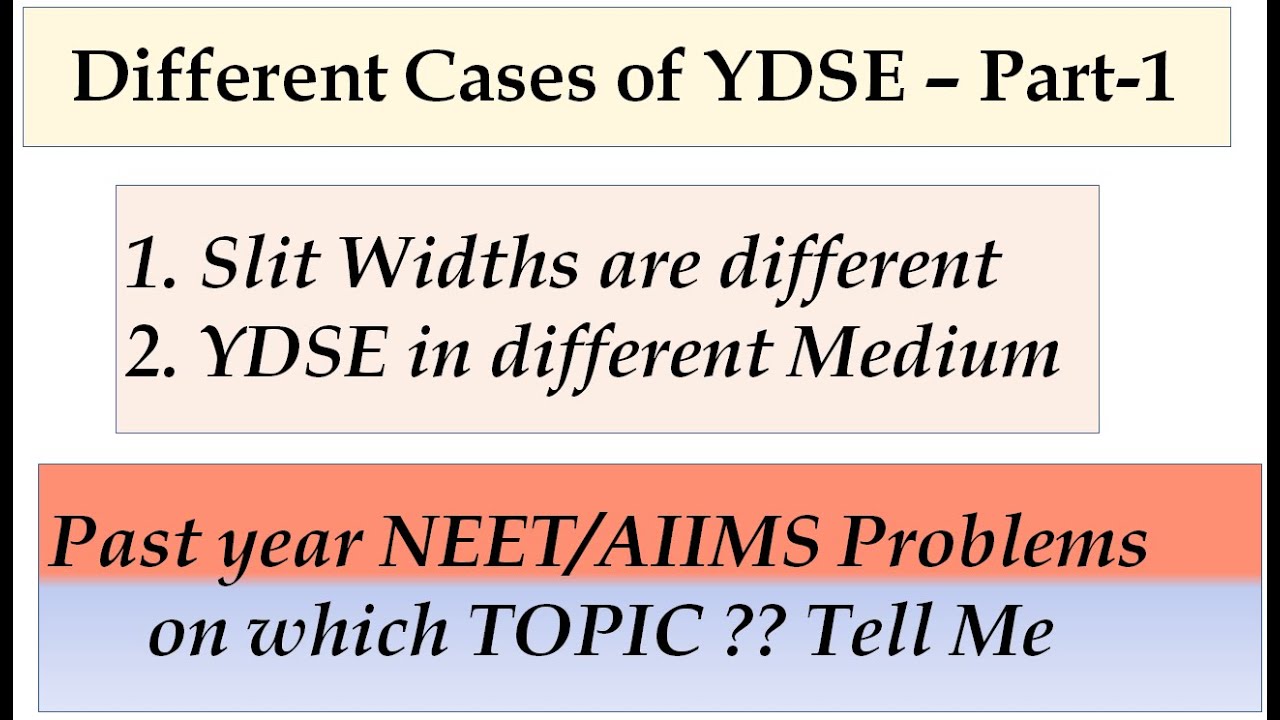 Young Double slit experiment in water|Different cases of YDSE| NEET Previous question |Wave Optics