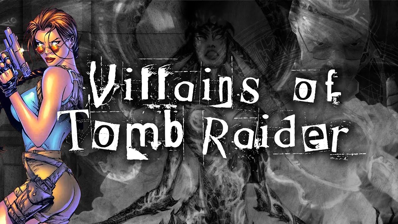 The Villains of Tomb Raider