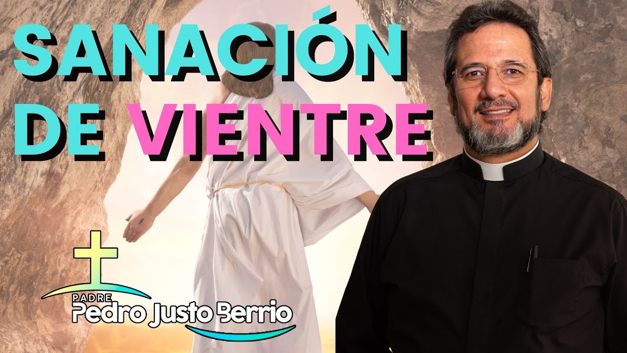 Sanación de vientre - Padre Pedro Justo Berrío