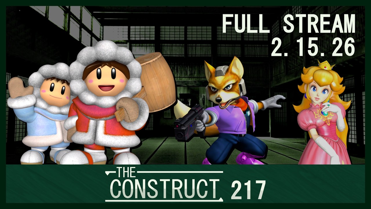 [2/15/26] The Construct 217 Melee full stream
