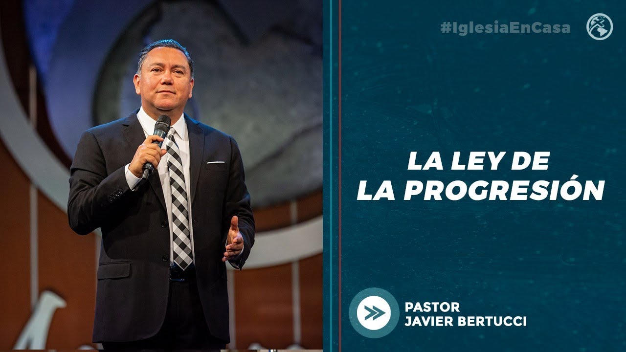 La Ley de la Progresión - Pastor Javier Bertucci