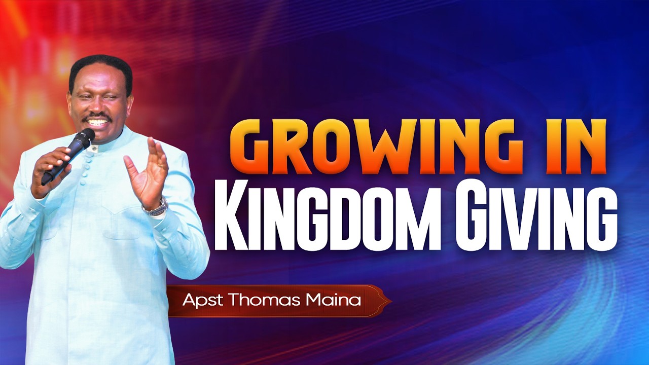 Growing Your Giving Levels In The Kingdom || Apostle Thomas Maina