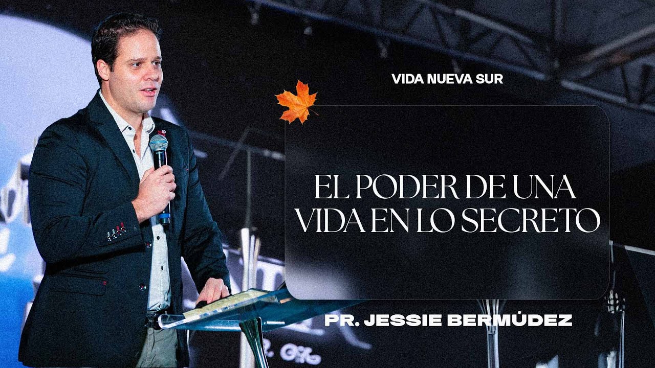EL PODER DE UNA VIDA EN LO SECRETO | JESSIE BERMÚDEZ | VNPEM SUR