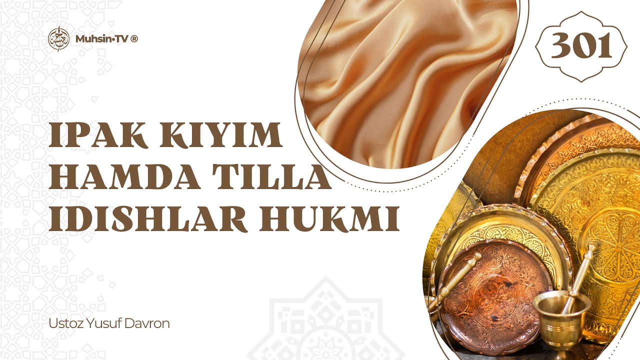 301-dars: Ipak kiyim hamda tilla idishlar hukmi | Ustoz Yusuf Davron