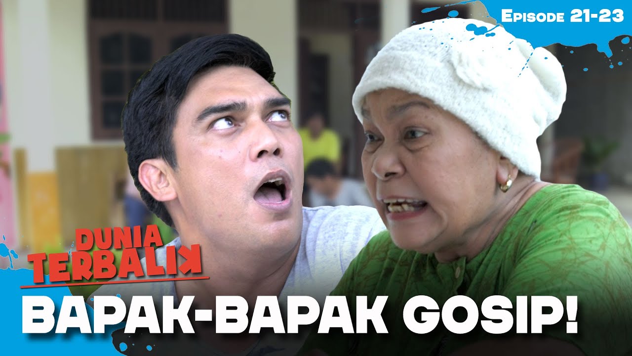 Bikin Heran! Bapak-Bapak Sekarang Suka Gosip | DUNIA TERBALIK | EPS 21-23 (2/6)