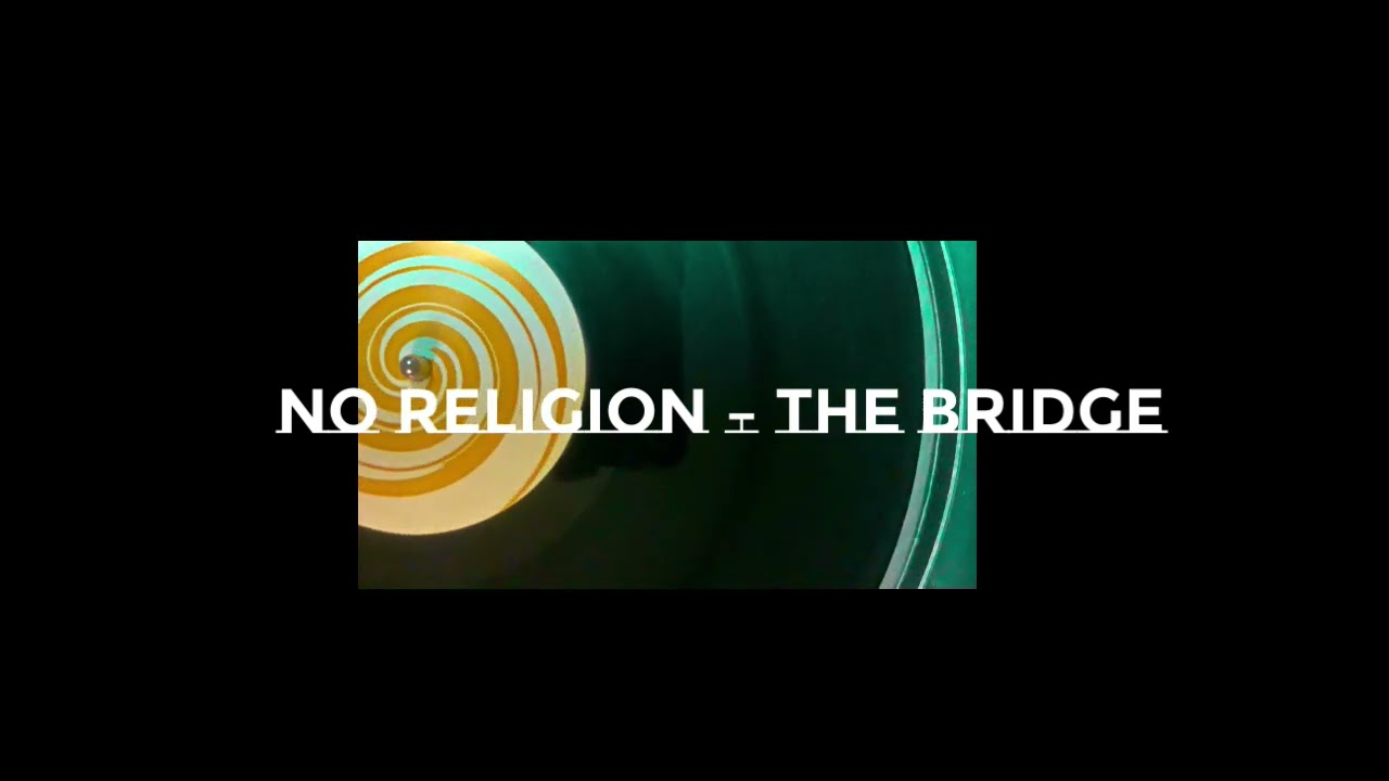 No Religion – The Bridge