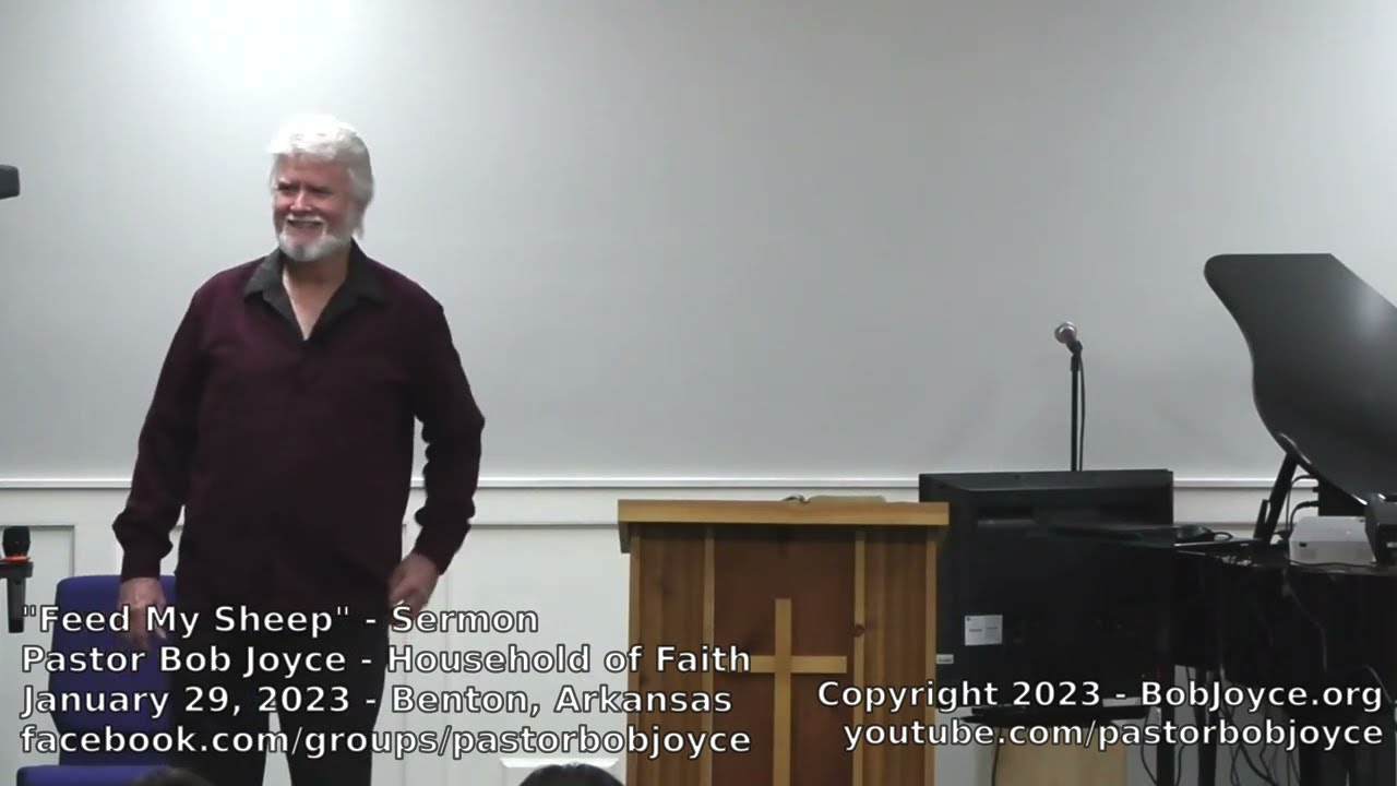 Feed My Sheep (Sermon - January 29, 2023) Pastor Bob Joyce, Household of Faith, Benton, Arkansas