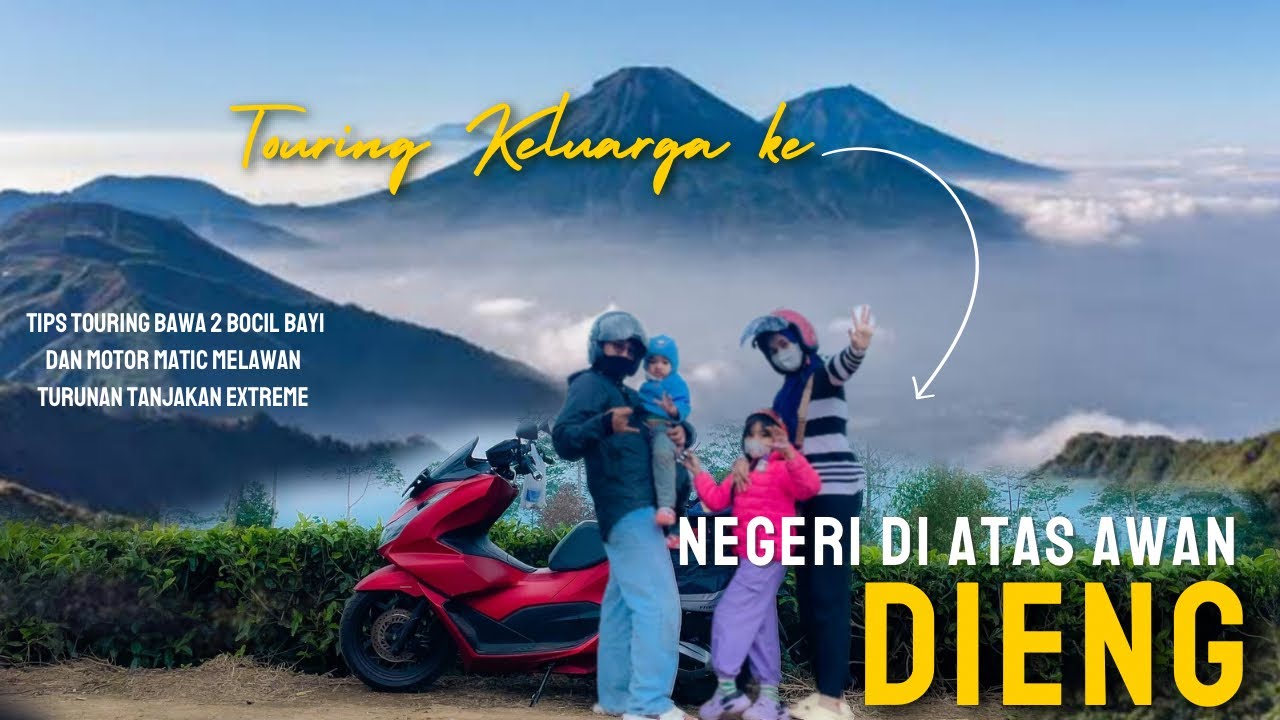 Touring sekeluarga ke Dieng | Pcx Bawa 4 org naik turun TANJAKAN DIENG | Dieng lbh indah dari bromo