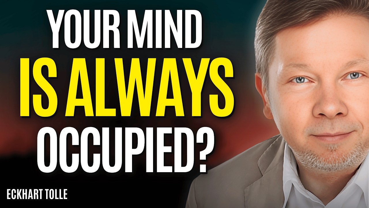 Why Is Your Mind ALWAYS Occupied? | Eckhart Tolle