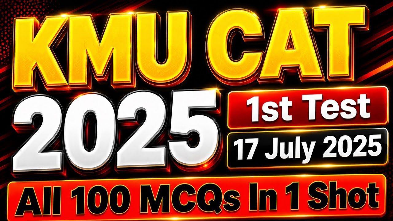 KMU-CAT 2025 1ST TEST | 17 JULY MCQs SOLVED | 100 MCQS | EASY EXPLANATIONS IN ONE SHOT | Correct🗝️