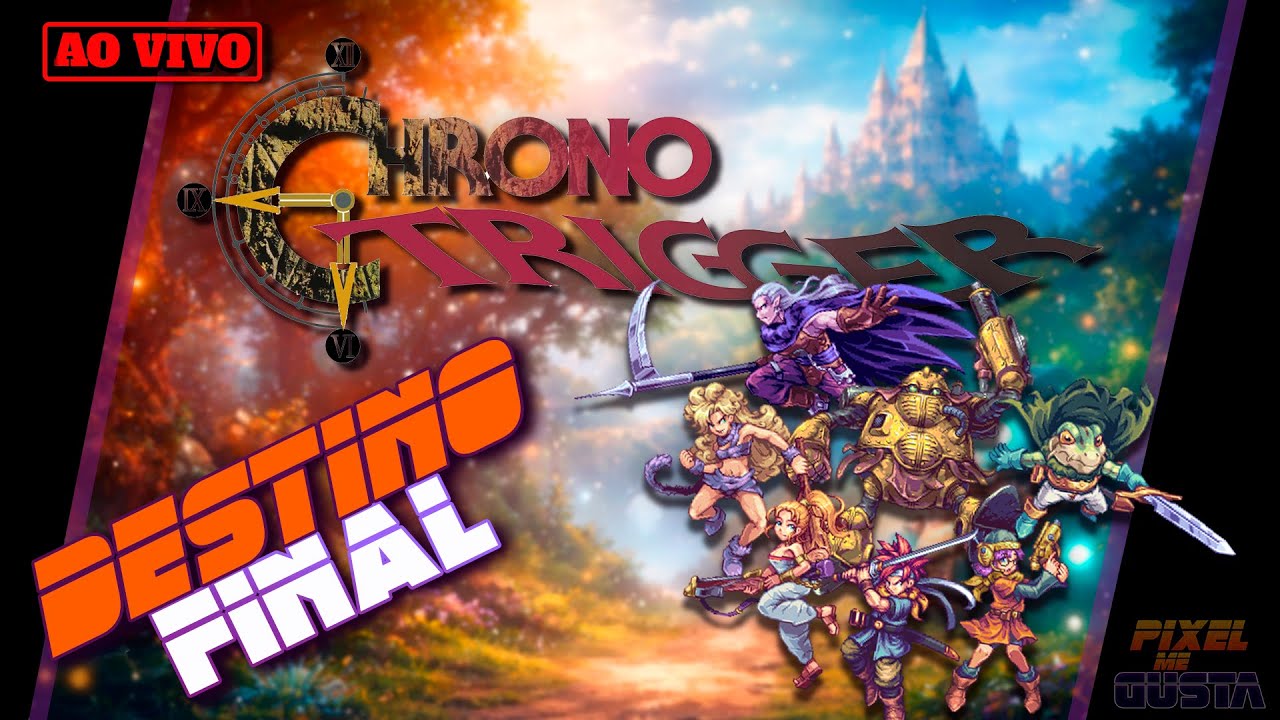 CHRONO TRIGGER - Continuação da Saga AO VIVO | O Final está Próximo! | Live