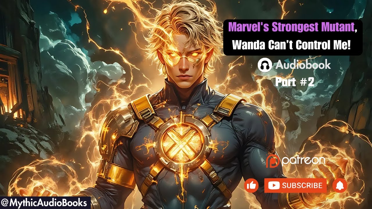 Marvel's Strongest Mutant, Wanda Can’t Control Me! Part 2 | Audiobook | Webnovel