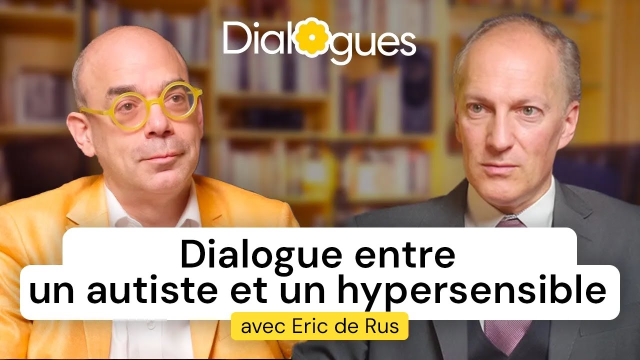 Dialogue entre un autiste et un hypersensible - Eric de Rus et Fabrice Midal