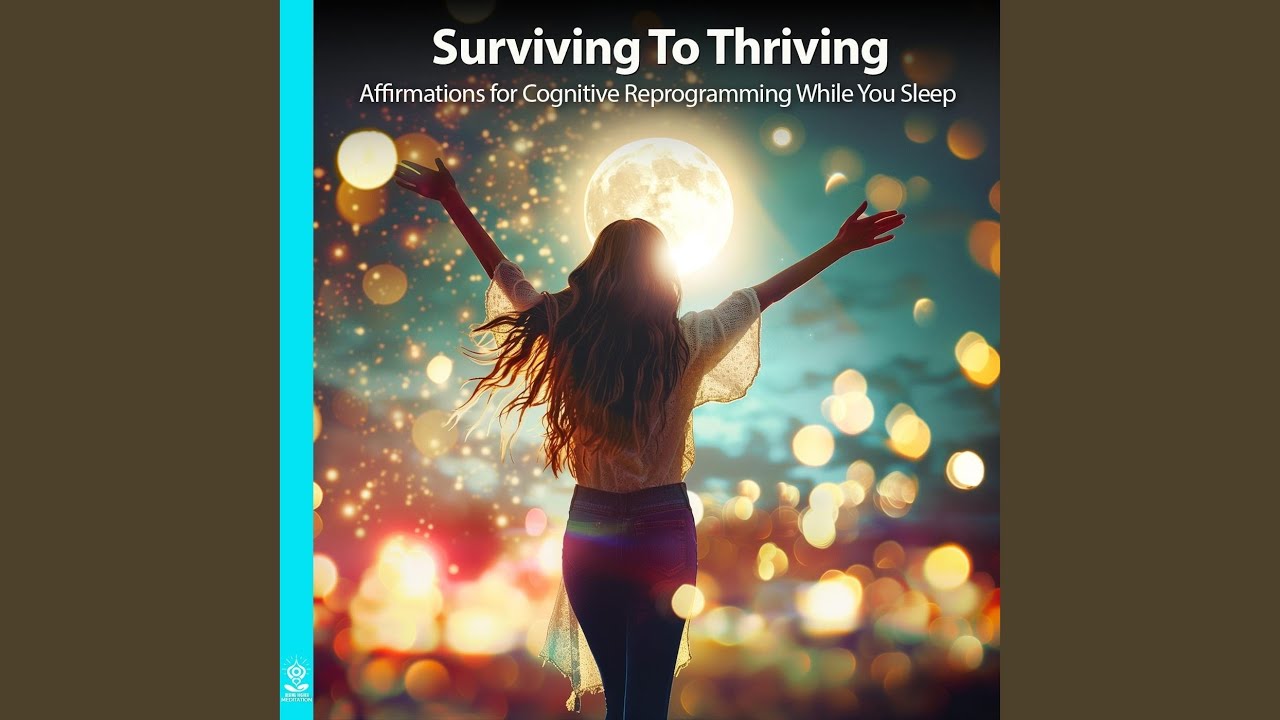 Surviving to Thriving Affirmations for Cognitive Reprogramming While You Sleep (feat. Jess...