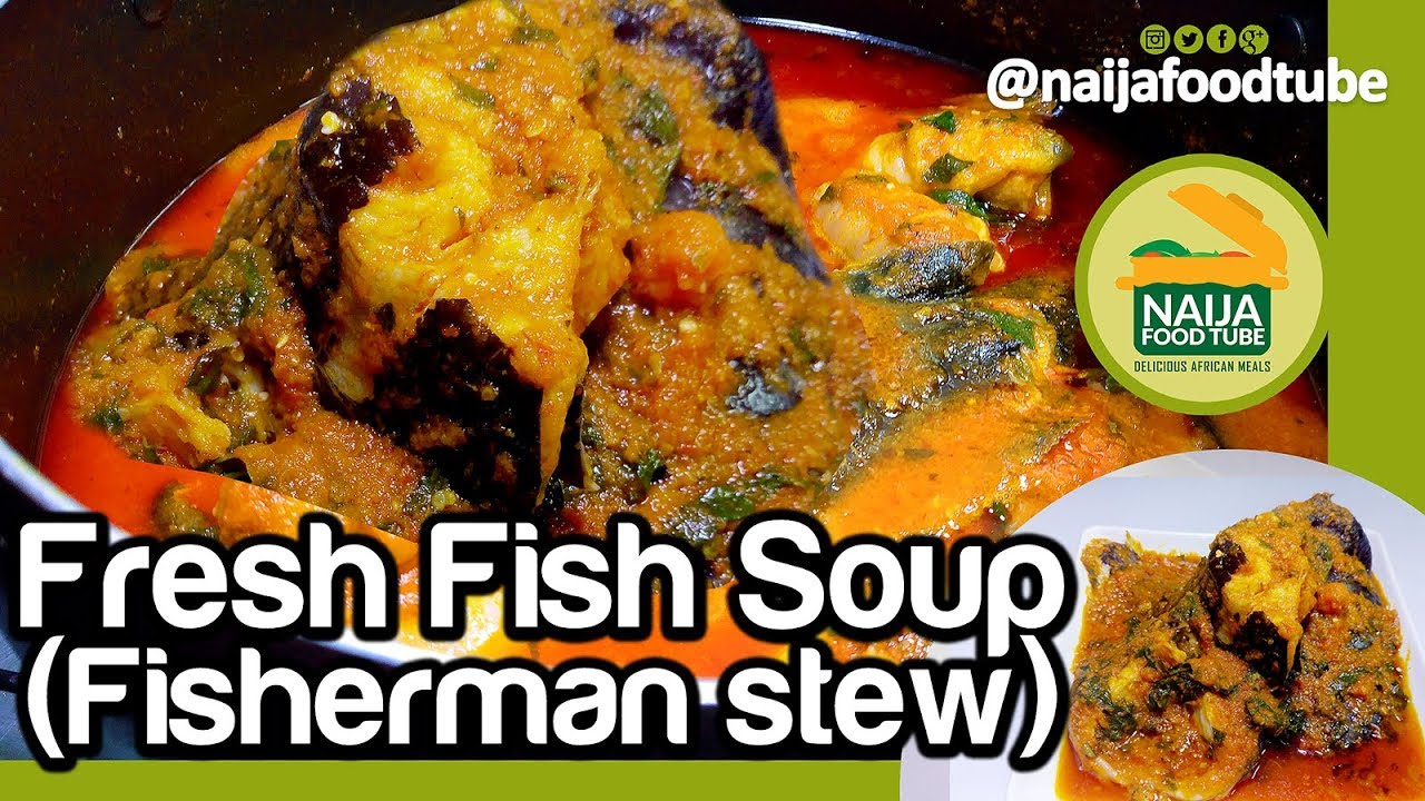 Fresh Fish Soup (Fisherman Stew) | Nigerian food | NaijaFoodTube