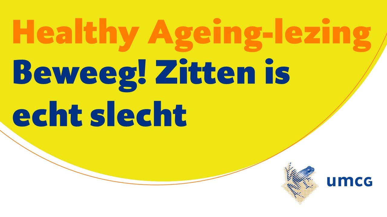 Healthy Ageing-lezing 3: 'Beweeg! Zitten is echt slecht'