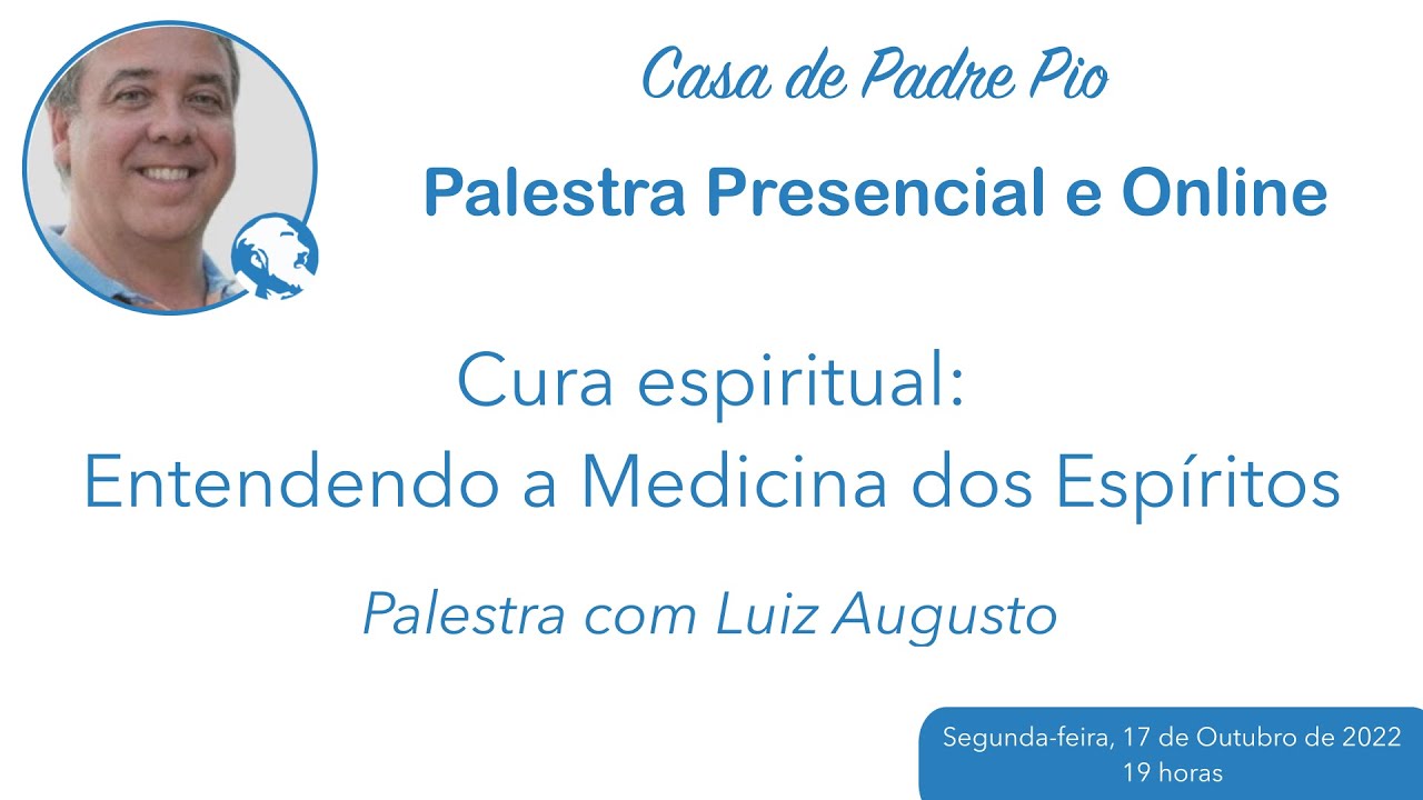 Palestra Presencial e Online - Cura espiritual: Entendendo a Medicina dos Espíritos