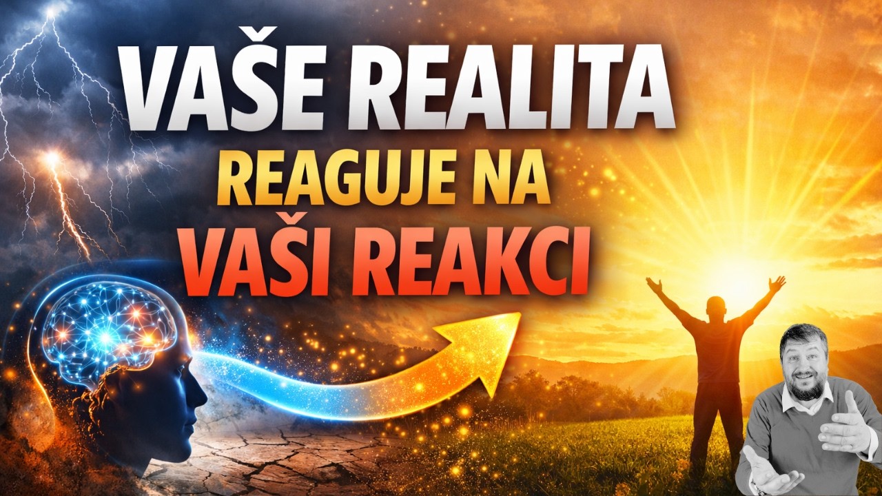 Realita reaguje na Vaši reakci