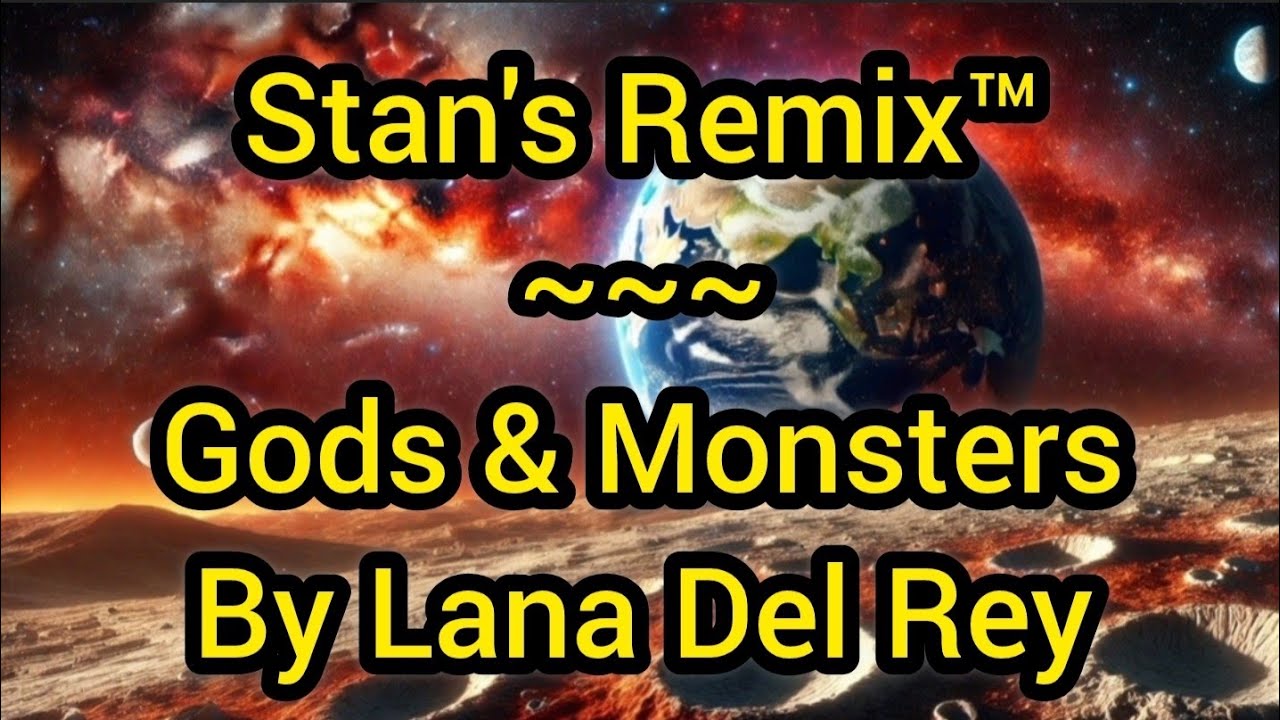 Stan's Remix of Gods & Monsters by Lana Del Rey