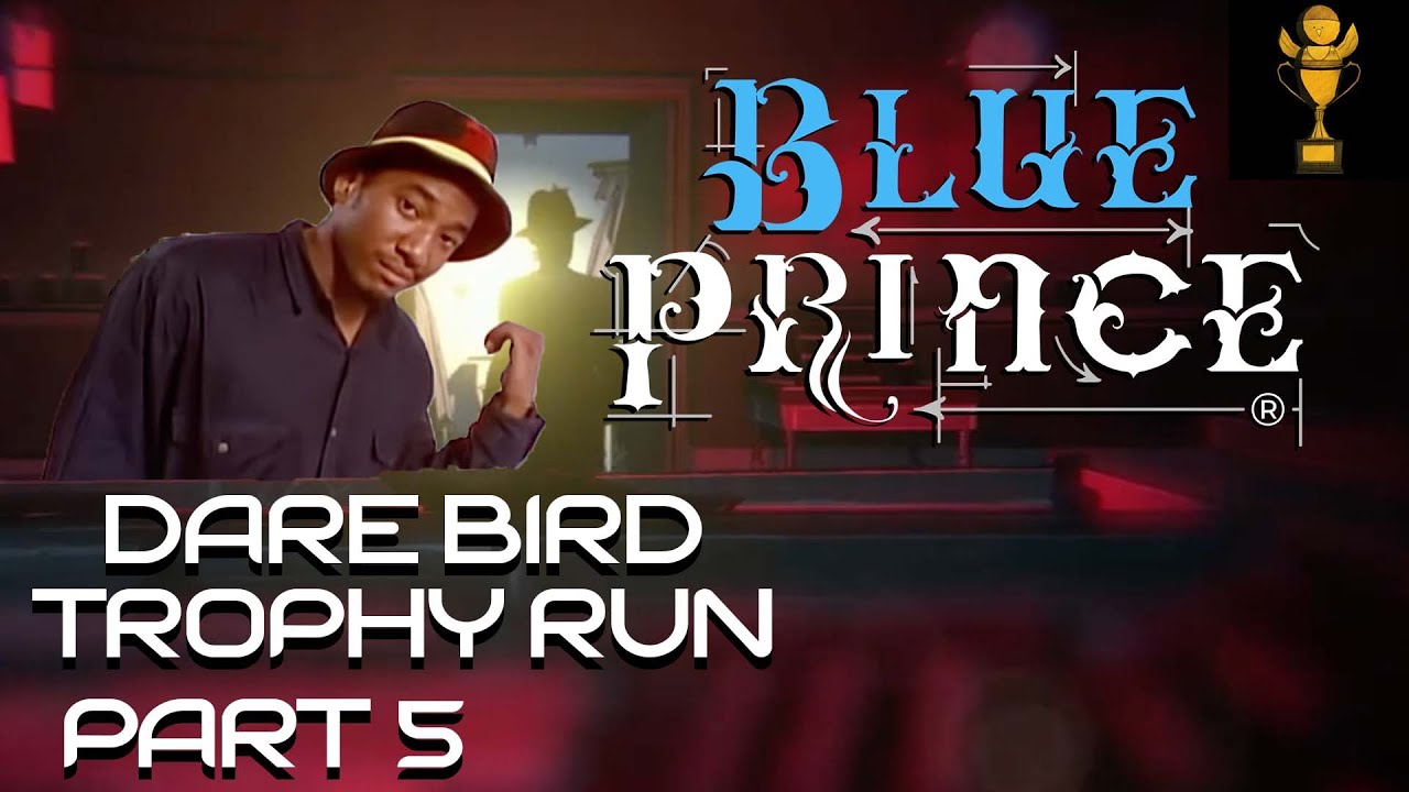 Blue Prince (Dare Bird Trophy Run) Pt 5
