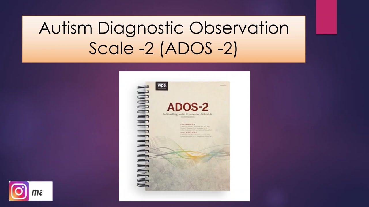 Autism Diagnostic Observation Scale - 2 II ADOS 2